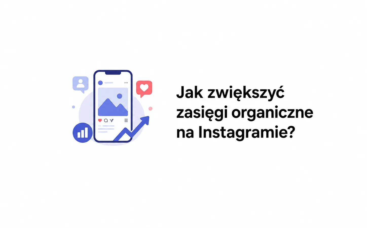Jak zwiększyć zasięgi organiczne na Instagramie?