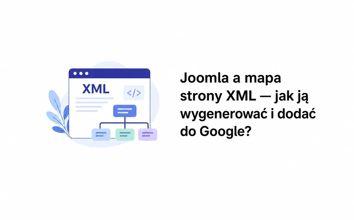 Joomla a mapa strony XML — jak ją wygenerować i dodać do Google?