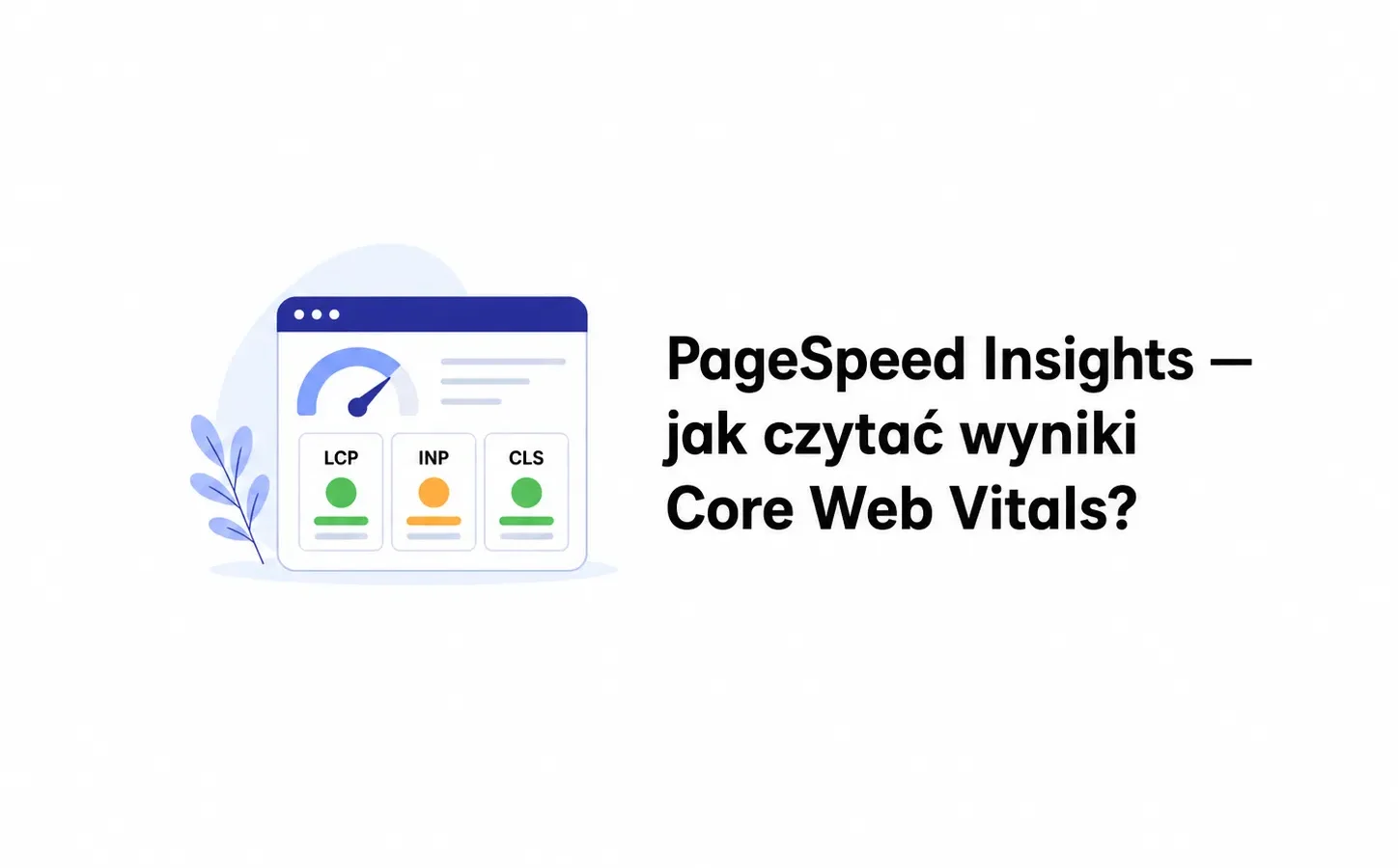 PageSpeed Insights — jak czytać wyniki Core Web Vitals?