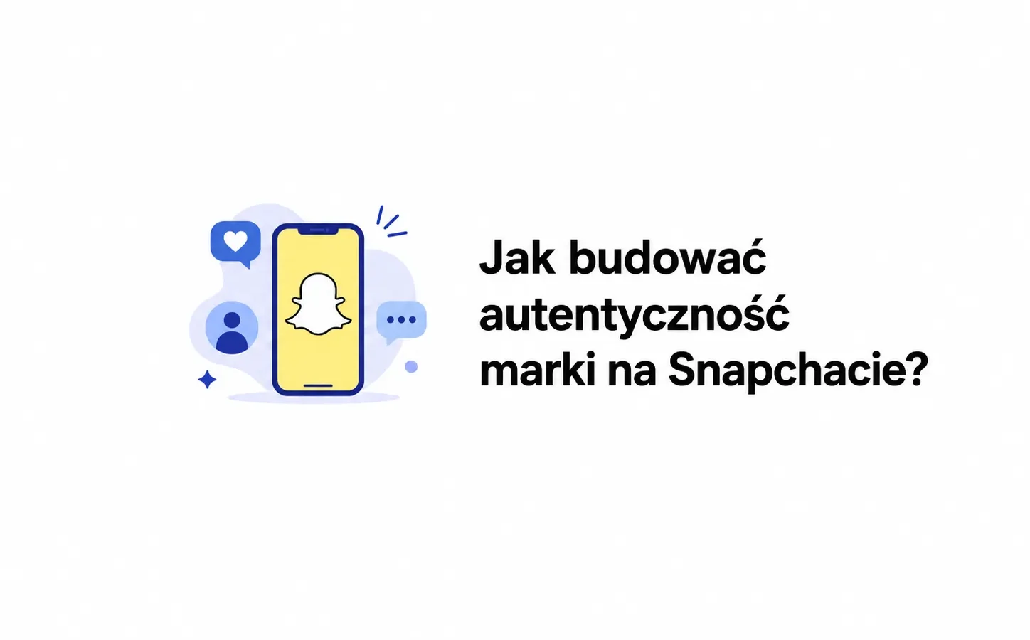 Jak budować autentyczność marki na Snapchacie?
