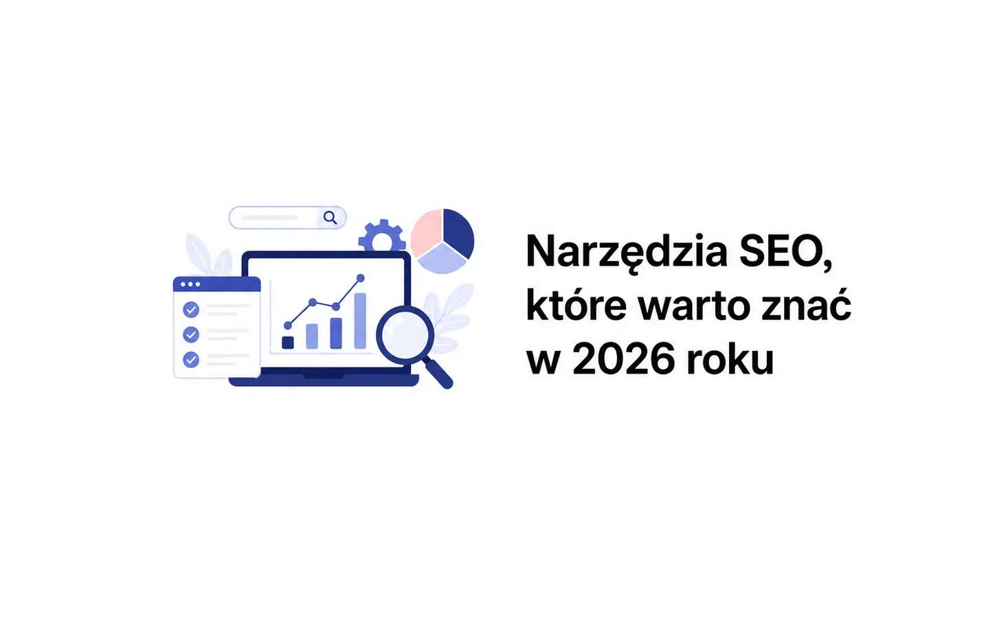 Narzędzia SEO, które warto znać w 2026 roku