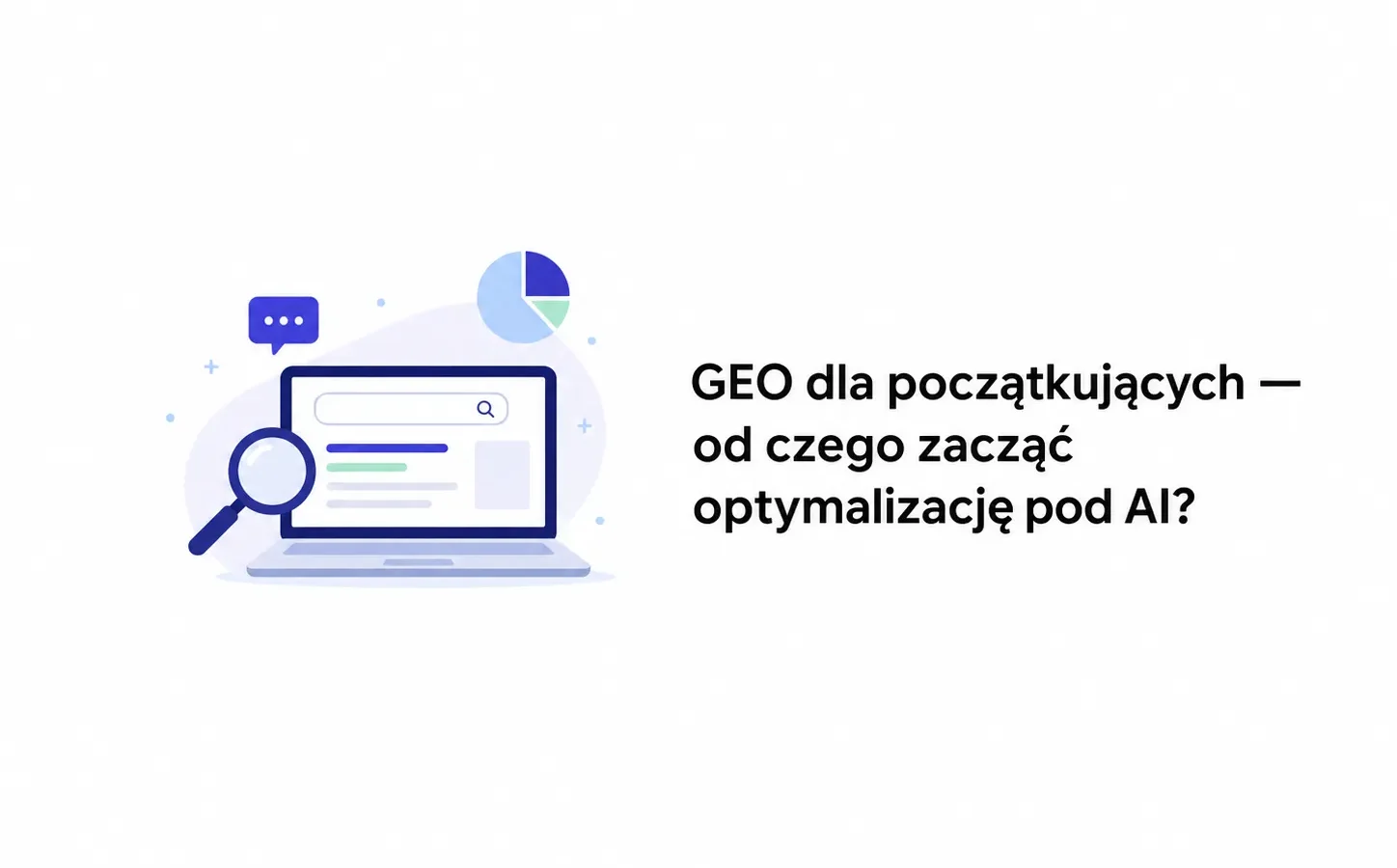 GEO dla początkujących — od czego zacząć optymalizację pod AI?