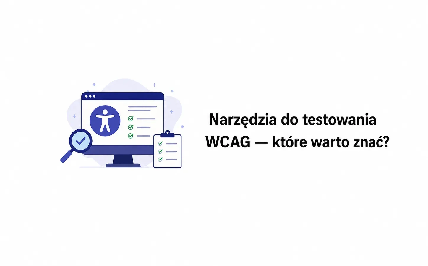 Narzędzia do testowania WCAG — które warto znać?