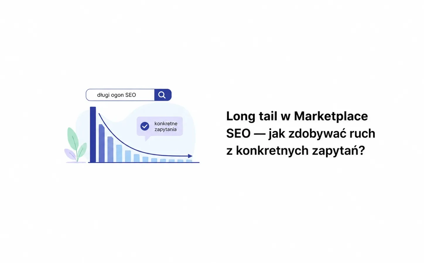 Long tail w Marketplace SEO — jak zdobywać ruch z konkretnych zapytań?