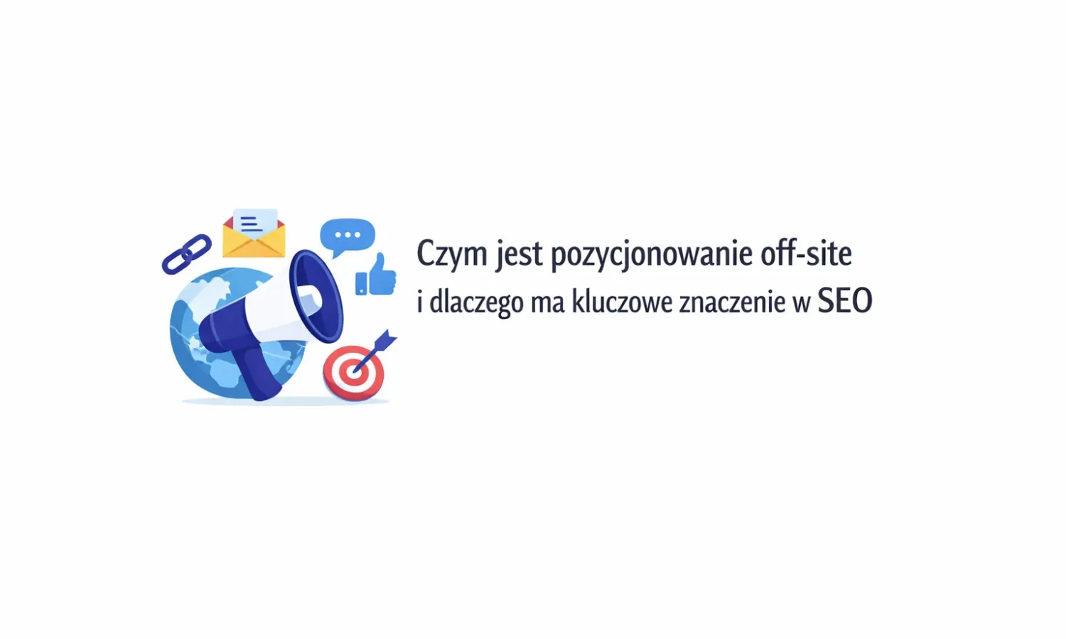Czym jest pozycjonowanie off-site i dlaczego ma kluczowe znaczenie w SEO