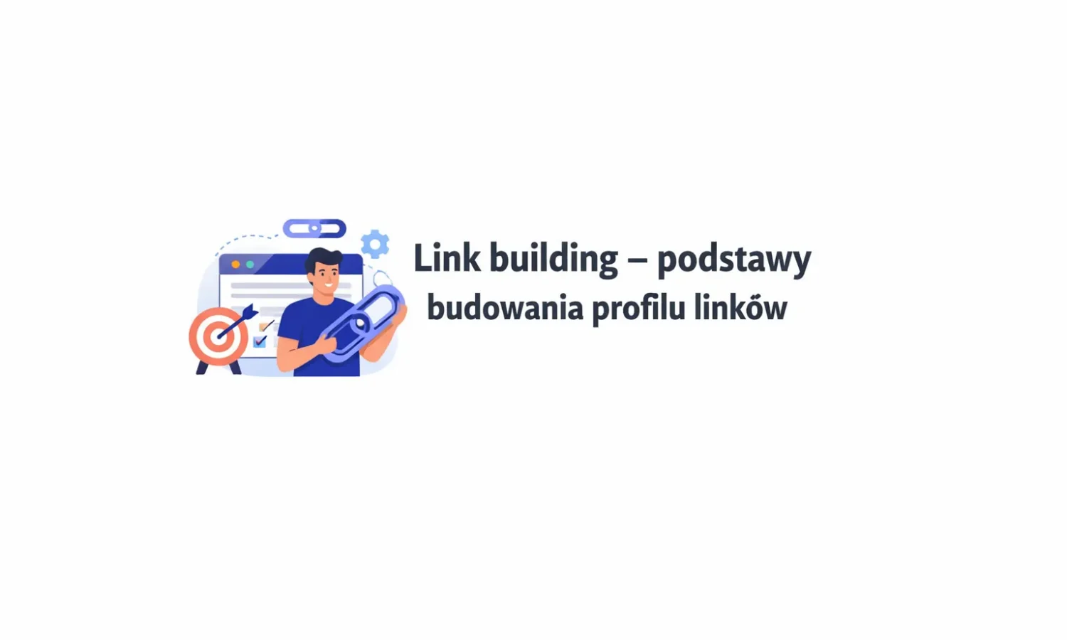 Link building – podstawy budowania profilu linków