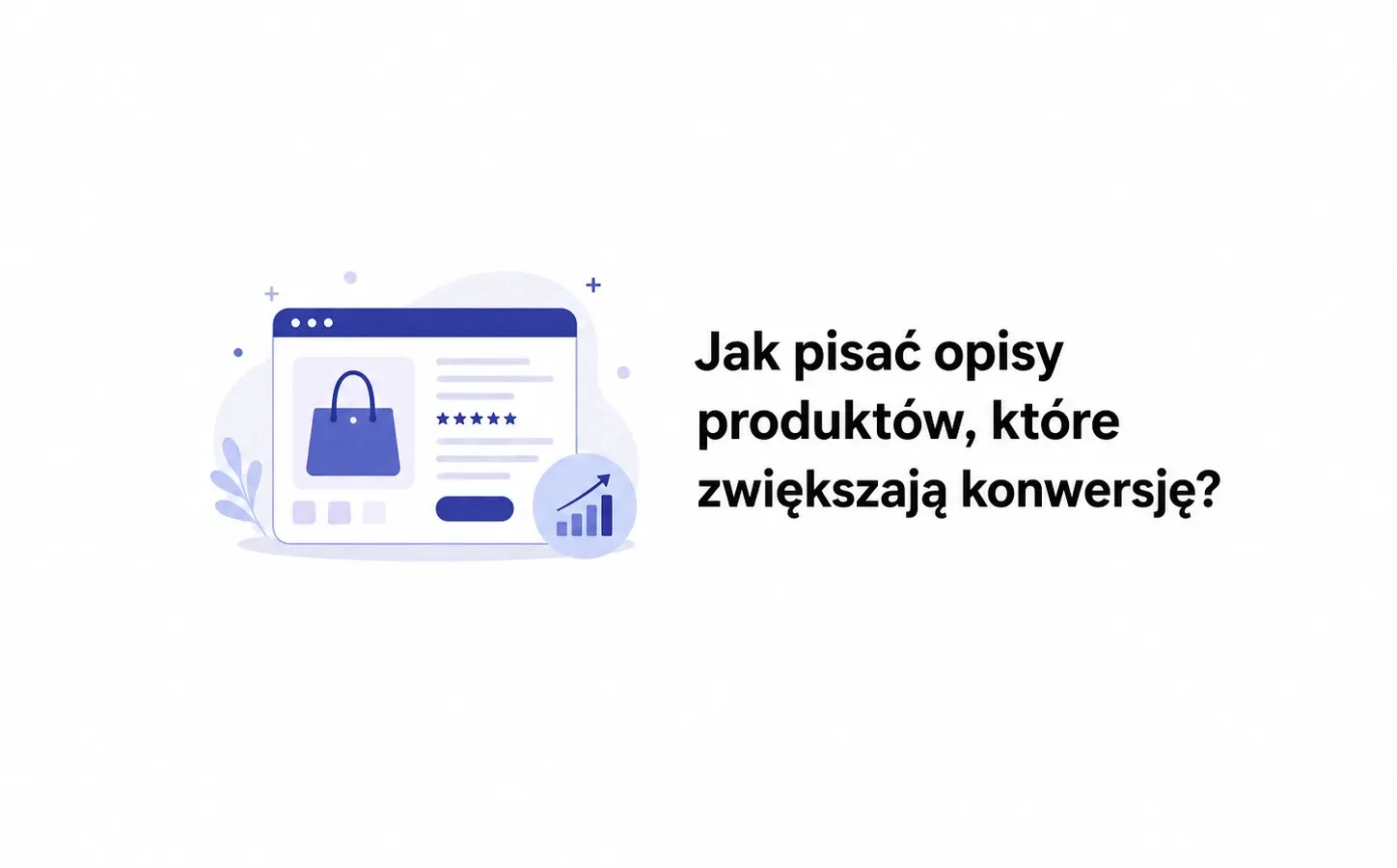 Jak pisać opisy produktów, które zwiększają konwersję?