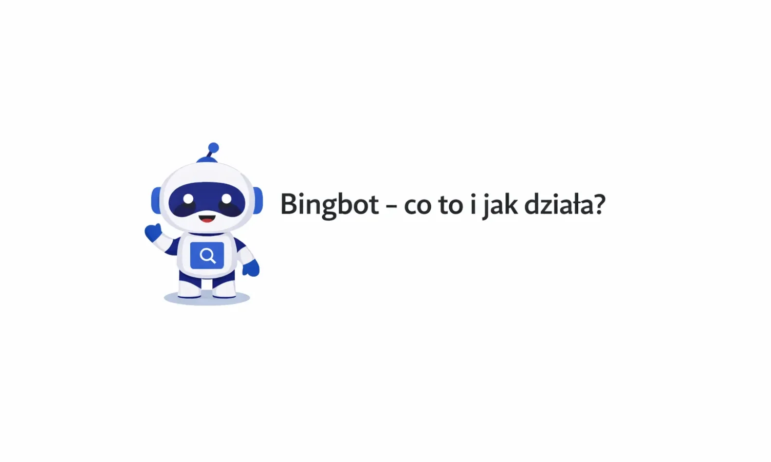 Bingbot - co to i jak działa?