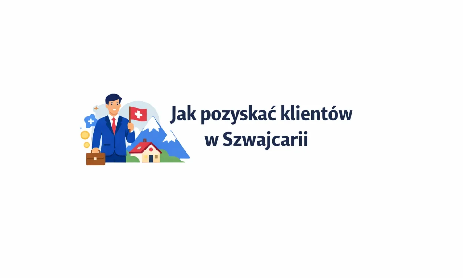 Jak pozyskać klientów w Szwajcarii