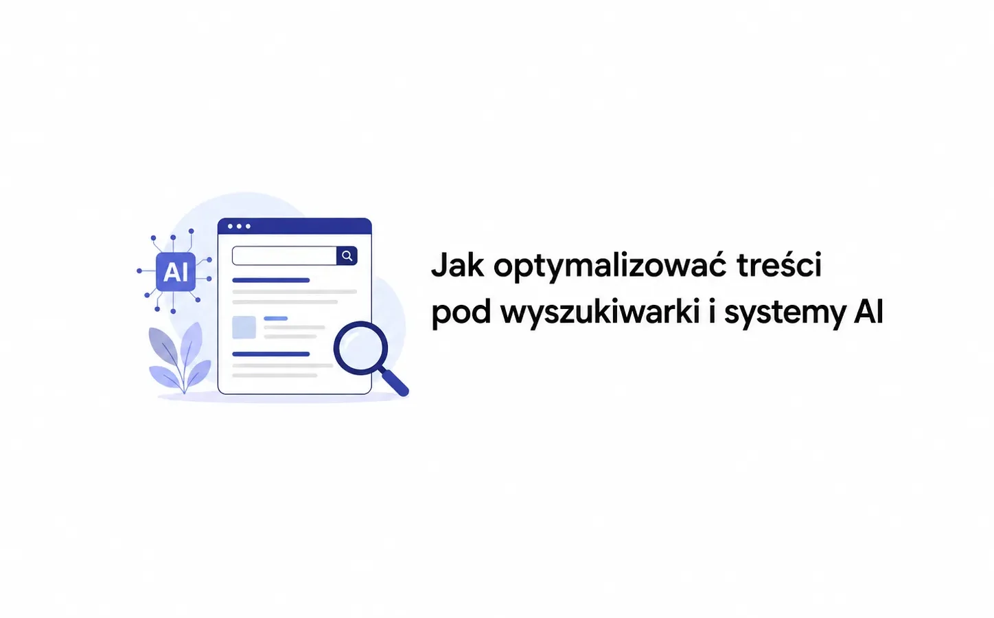 Jak optymalizować treści pod wyszukiwarki i systemy AI