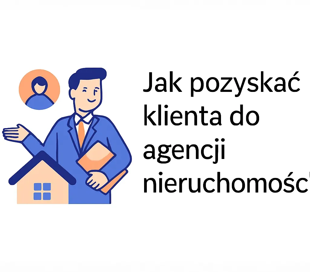 Jak pozyskać klienta do agencji nieruchomości