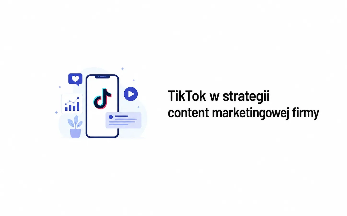 TikTok w strategii content marketingowej firmy