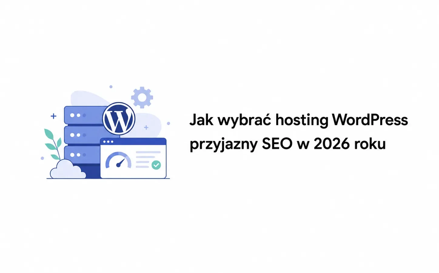 Jak wybrać hosting WordPress przyjazny SEO w 2026 roku