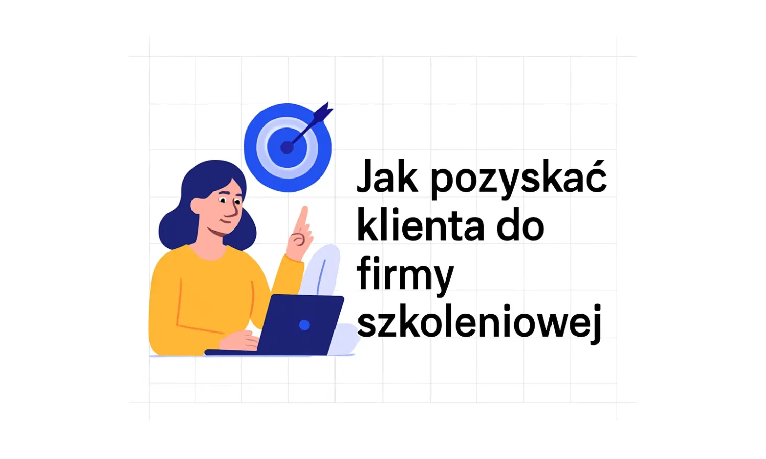Jak pozyskać klienta do firmy szkoleniowej