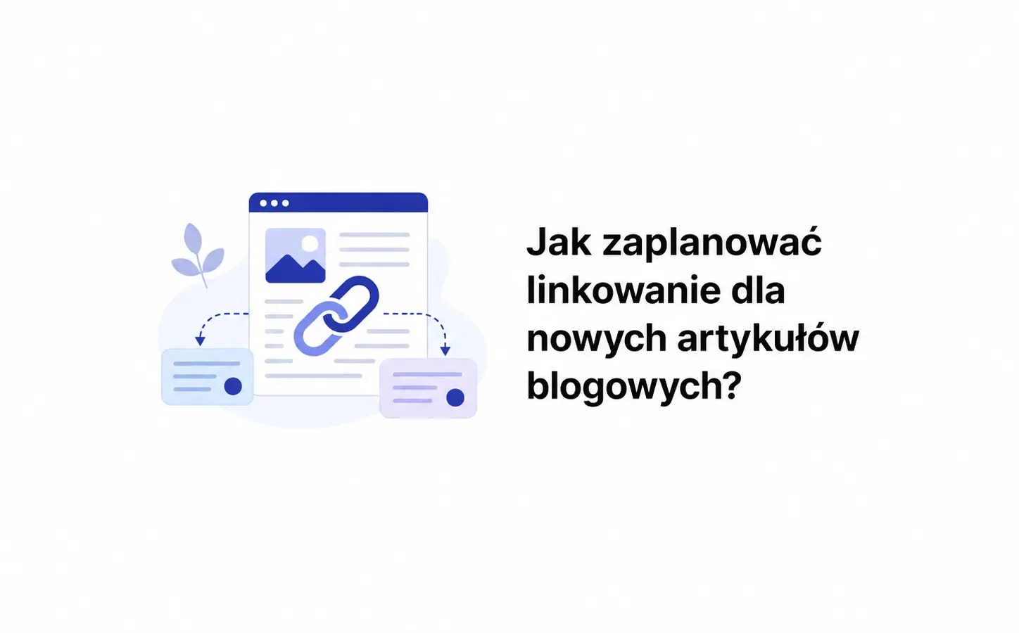 Jak zaplanować linkowanie dla nowych artykułów blogowych?