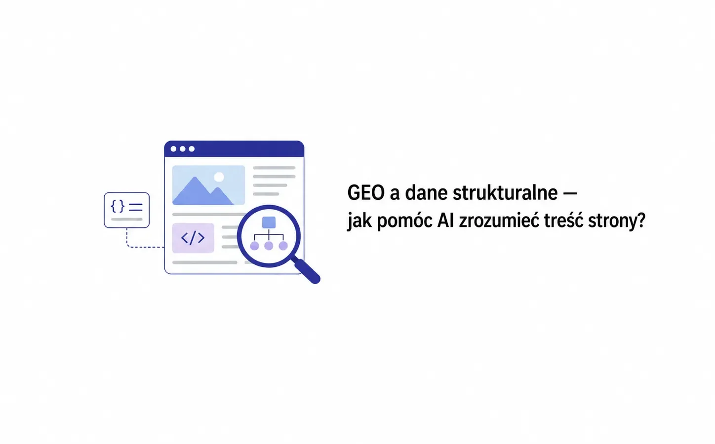 GEO a dane strukturalne — jak pomóc AI zrozumieć treść strony?