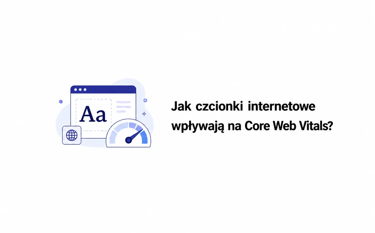 Jak czcionki internetowe wpływają na Core Web Vitals?