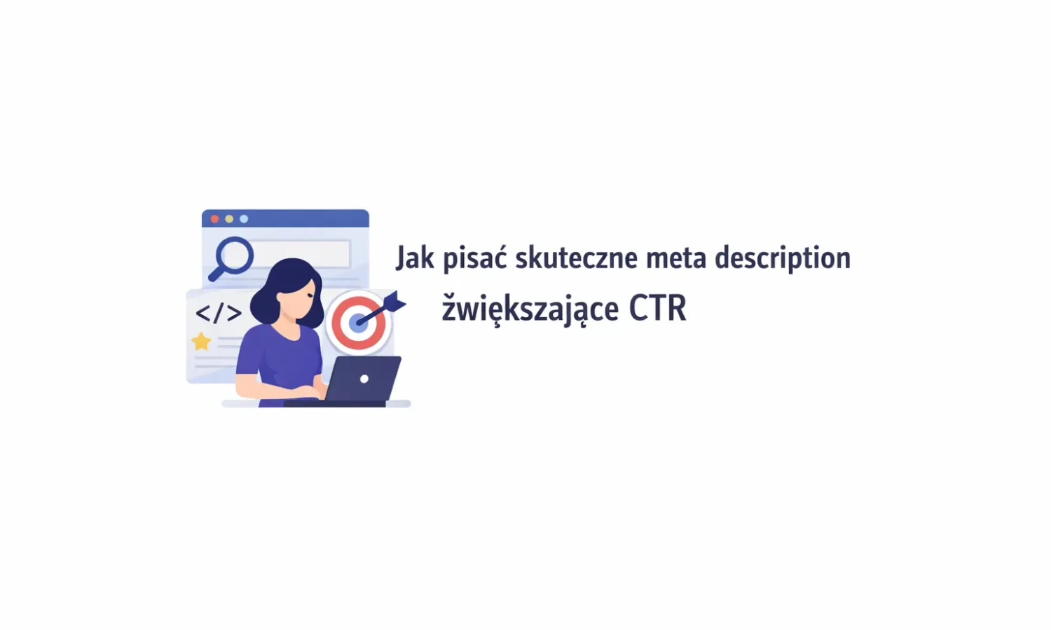Jak pisać skuteczne meta description zwiększające CTR