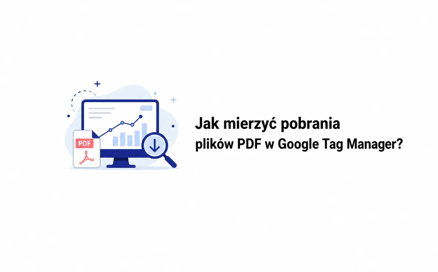 Jak mierzyć pobrania plików PDF w Google Tag Manager?