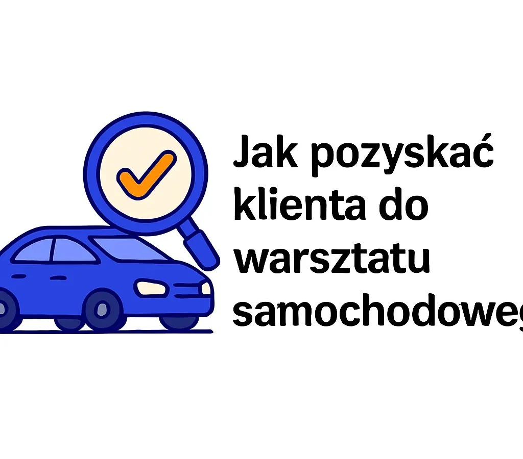 Jak pozyskać klienta do warsztatu samochodowego