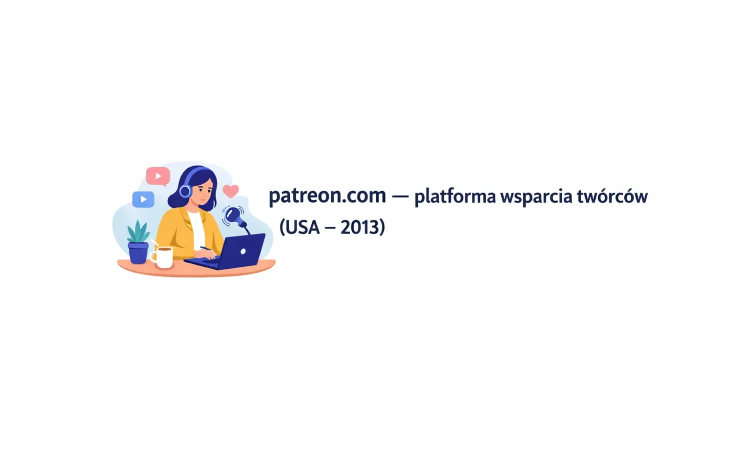 patreon.com – platforma wsparcia twórców (USA – 2013)