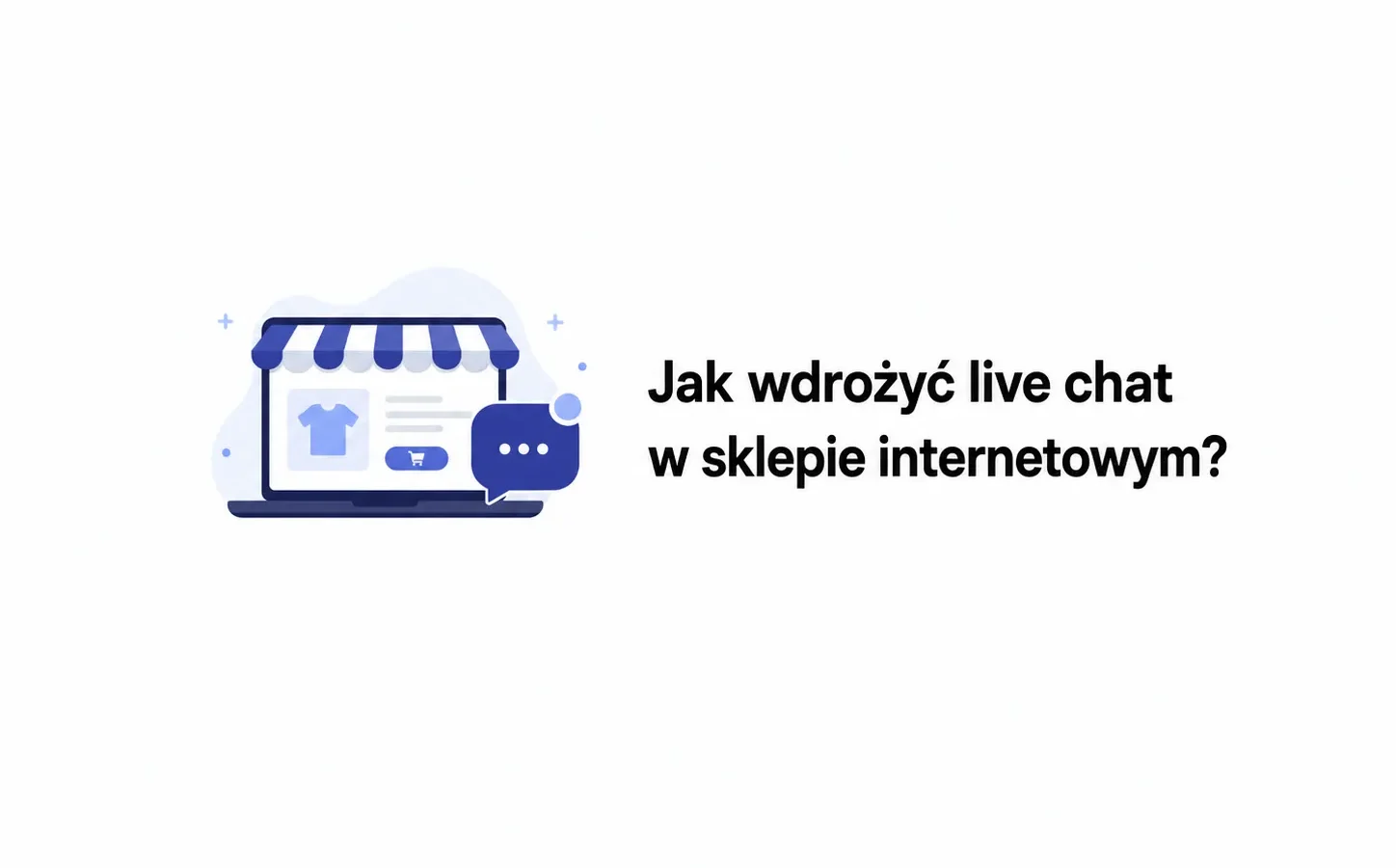 Jak wdrożyć live chat w sklepie internetowym?