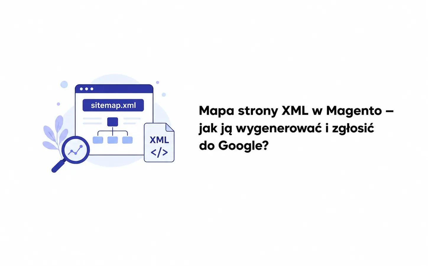 Mapa strony XML w Magento — jak ją wygenerować i zgłosić do Google?