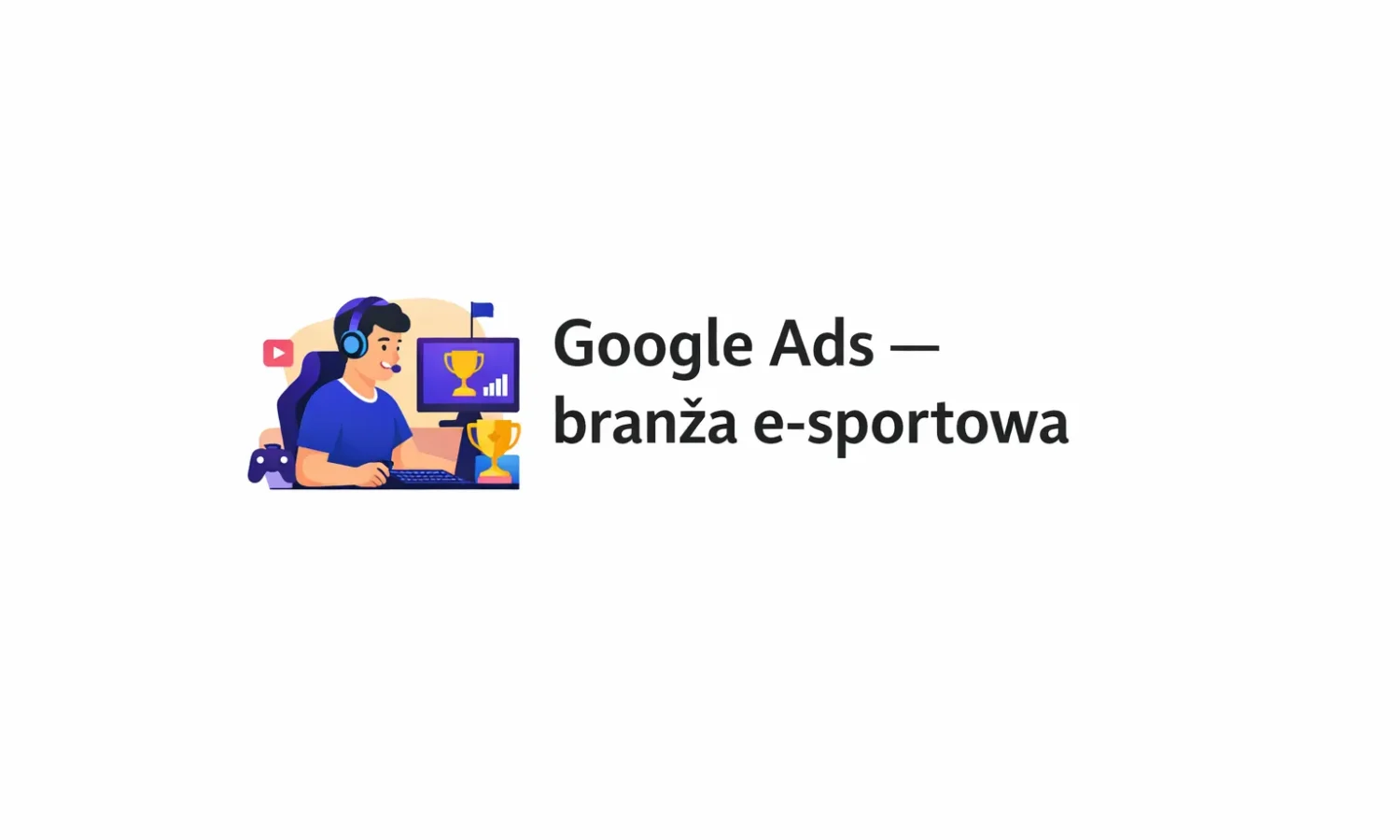 Google Ads – branża e-sportowa