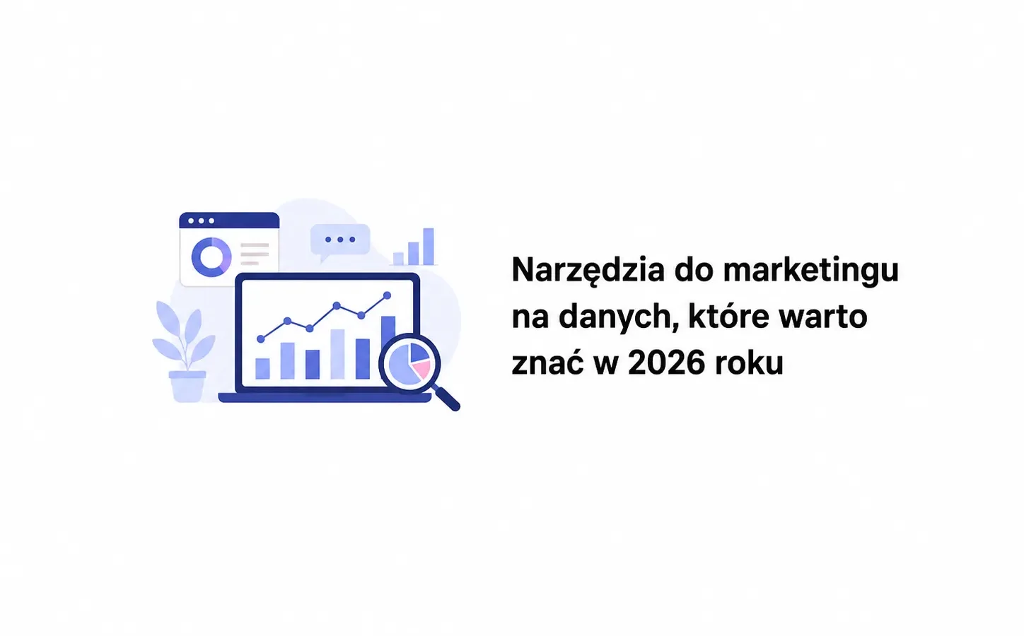 Narzędzia do marketingu na danych, które warto znać w 2026 roku