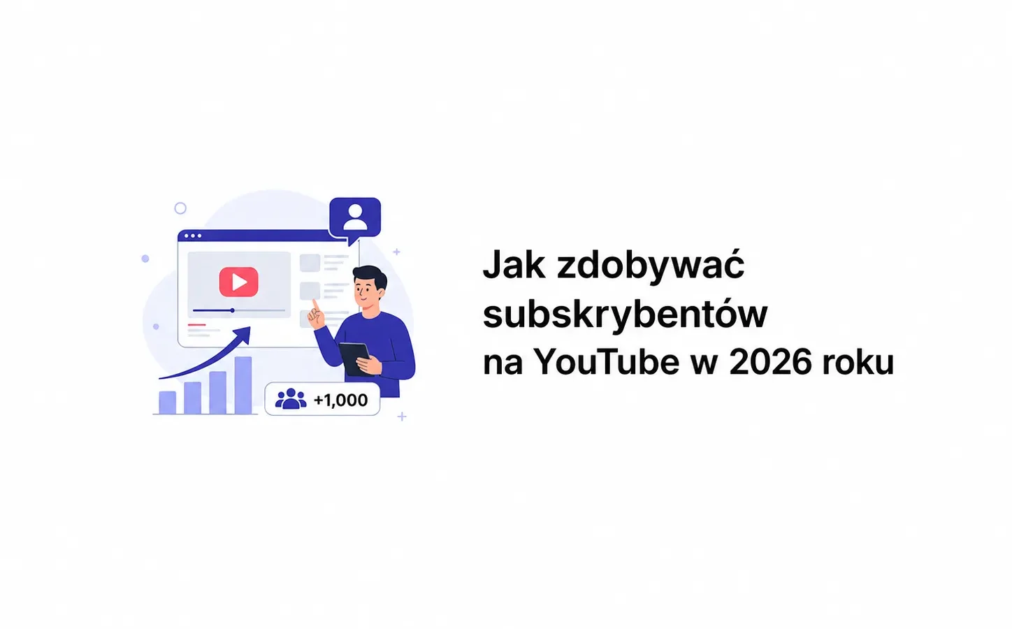 Jak zdobywać subskrybentów na YouTube w 2026 roku