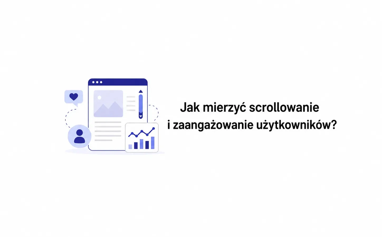 Jak mierzyć scrollowanie i zaangażowanie użytkowników?