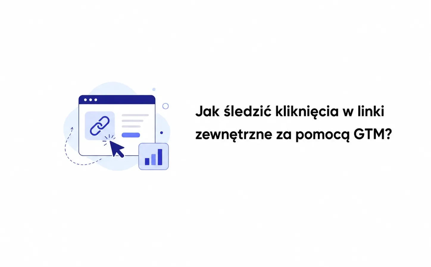 Jak śledzić kliknięcia w linki zewnętrzne za pomocą GTM?