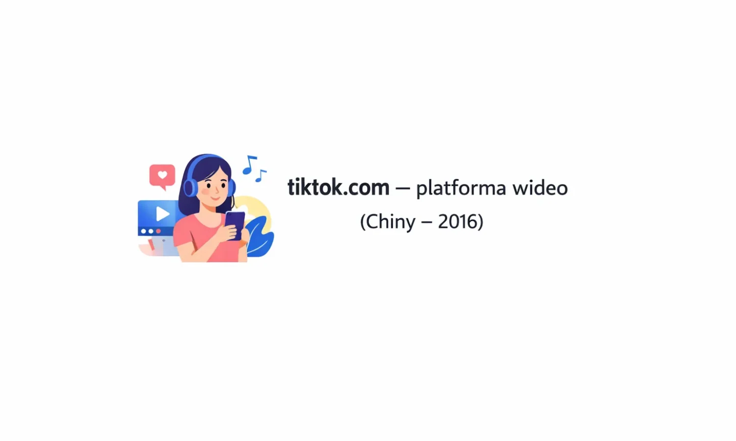 tiktok.com – platforma wideo (Chiny – 2016)