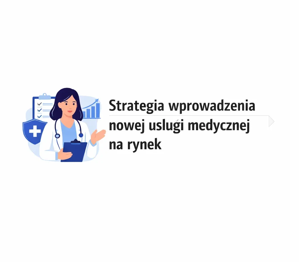 Strategia wprowadzenia nowej usługi medycznej na rynek