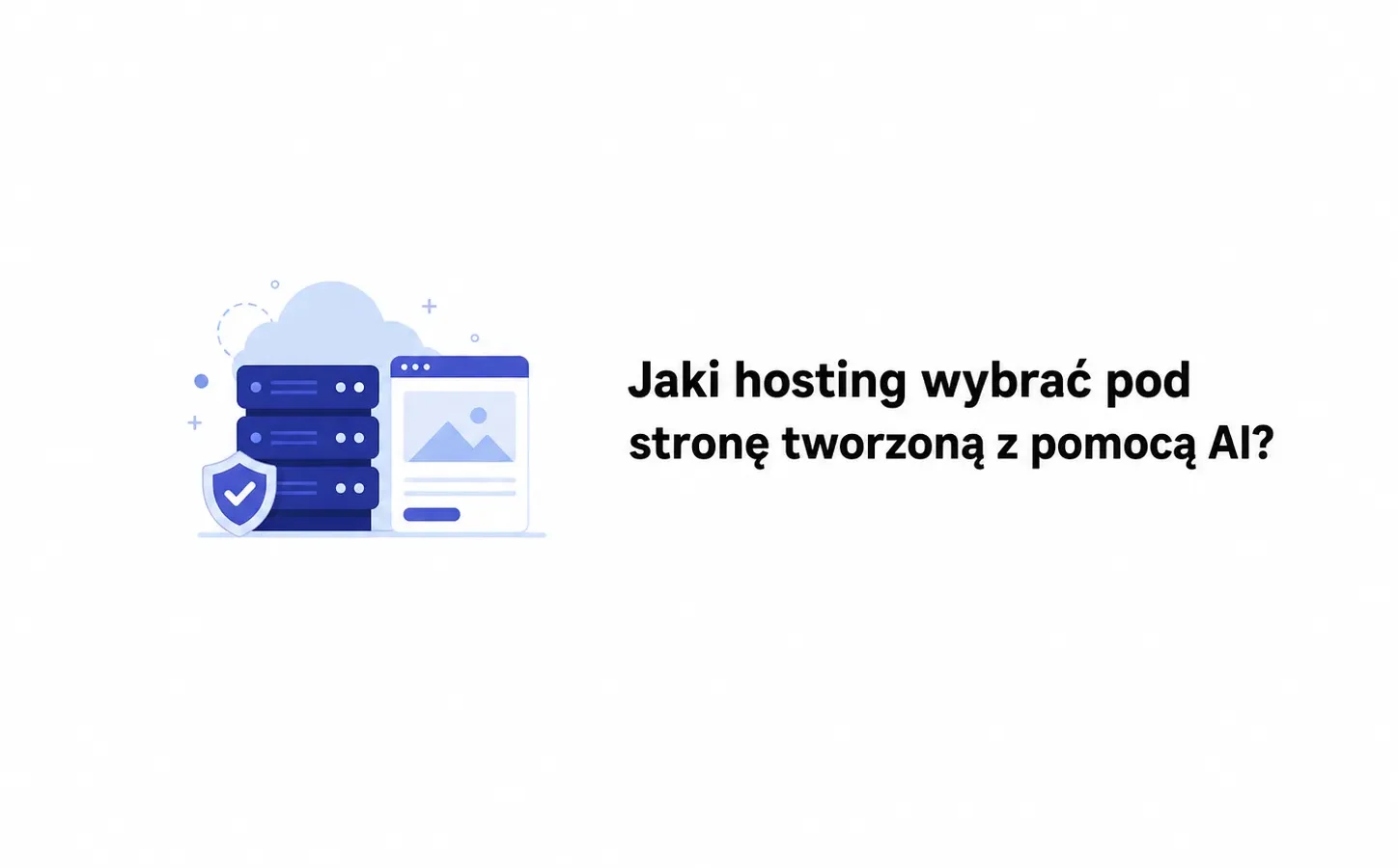 Jaki hosting wybrać pod stronę tworzoną z pomocą AI?
