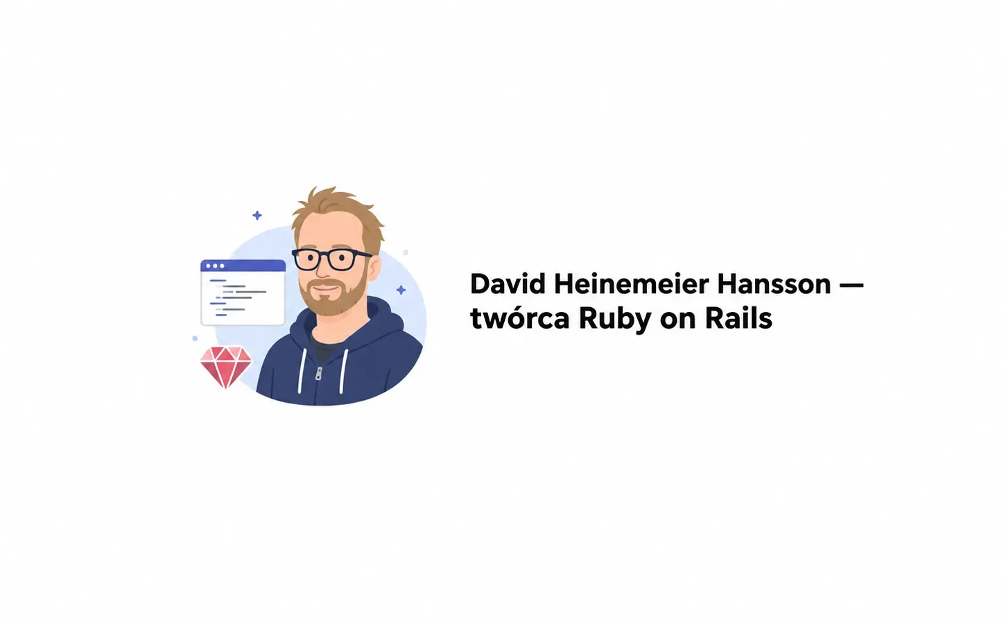 David Heinemeier Hansson — twórca Ruby on Rails