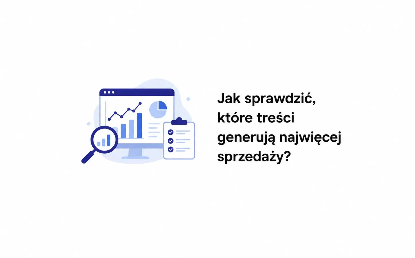 Jak sprawdzić, które treści generują najwięcej sprzedaży?