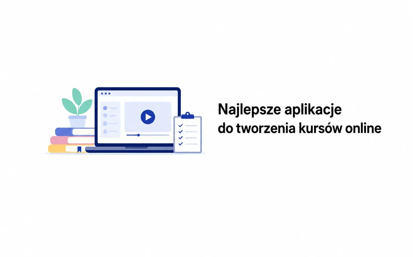 Najlepsze aplikacje do tworzenia kursów online
