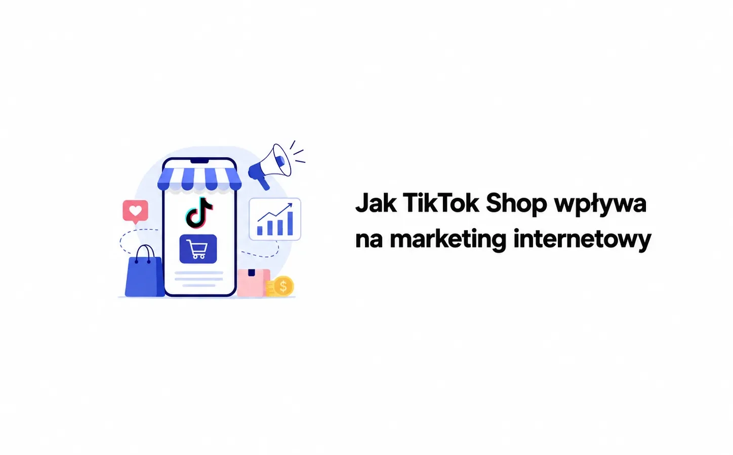 Jak TikTok Shop wpływa na marketing internetowy