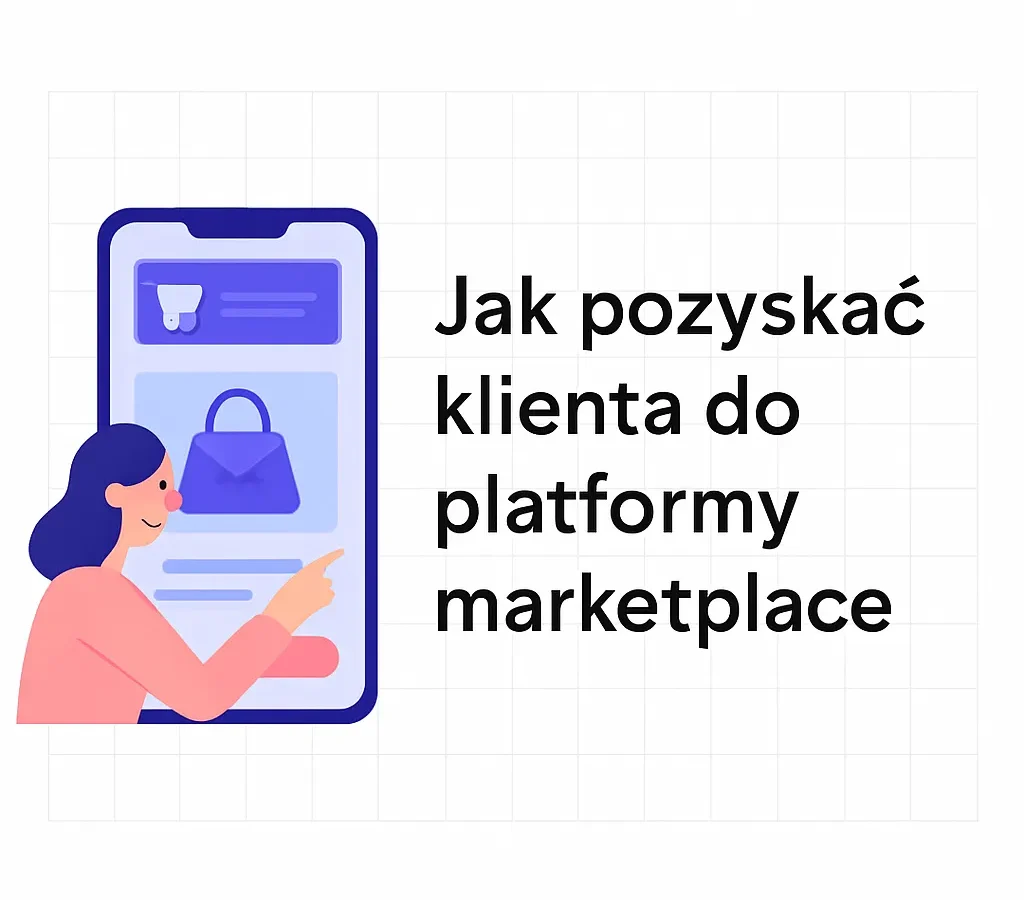 Jak pozyskać klienta do platformy marketplace