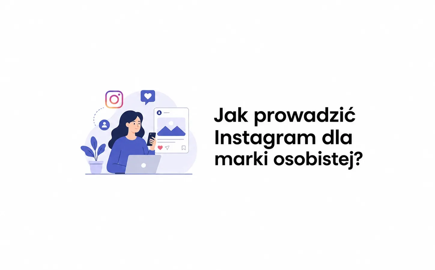 Jak prowadzić Instagram dla marki osobistej?