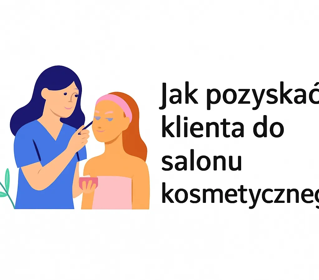 Jak pozyskać klienta do salonu kosmetycznego