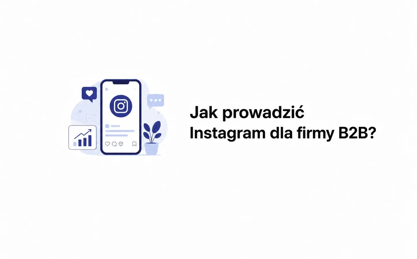 Jak prowadzić Instagram dla firmy B2B?