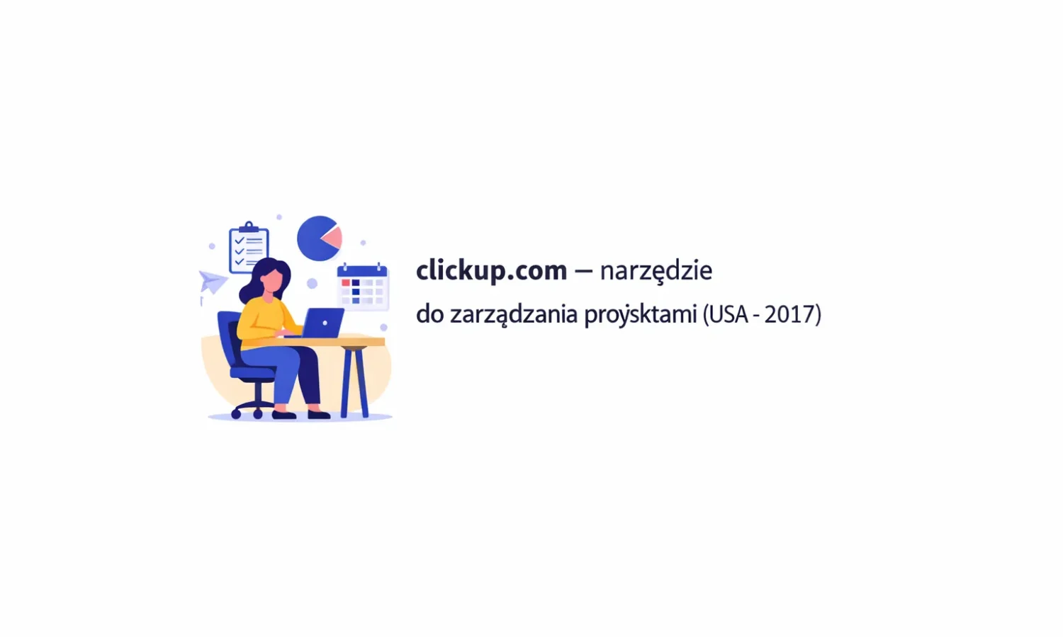 clickup.com – narzędzie do zarządzania projektami (USA – 2017)