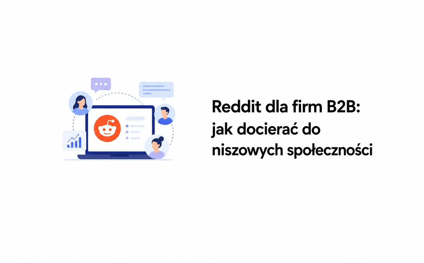 Reddit dla firm B2B: jak docierać do niszowych społeczności