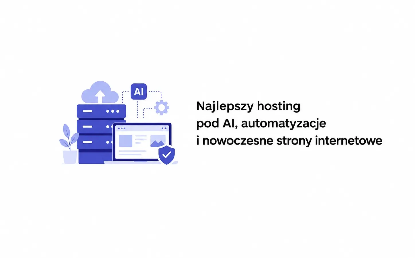 Najlepszy hosting pod AI, automatyzacje i nowoczesne strony internetowe