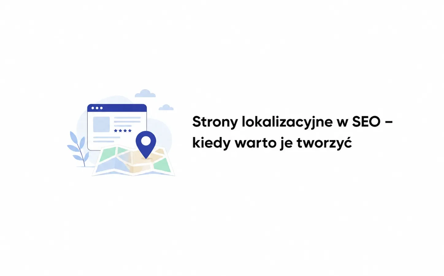 Strony lokalizacyjne w SEO – kiedy warto je tworzyć