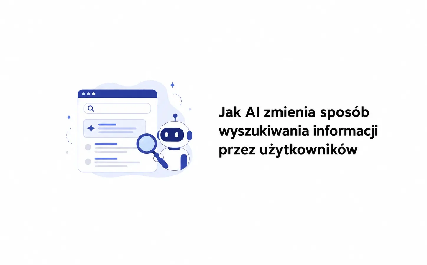 Jak AI zmienia sposób wyszukiwania informacji przez użytkowników