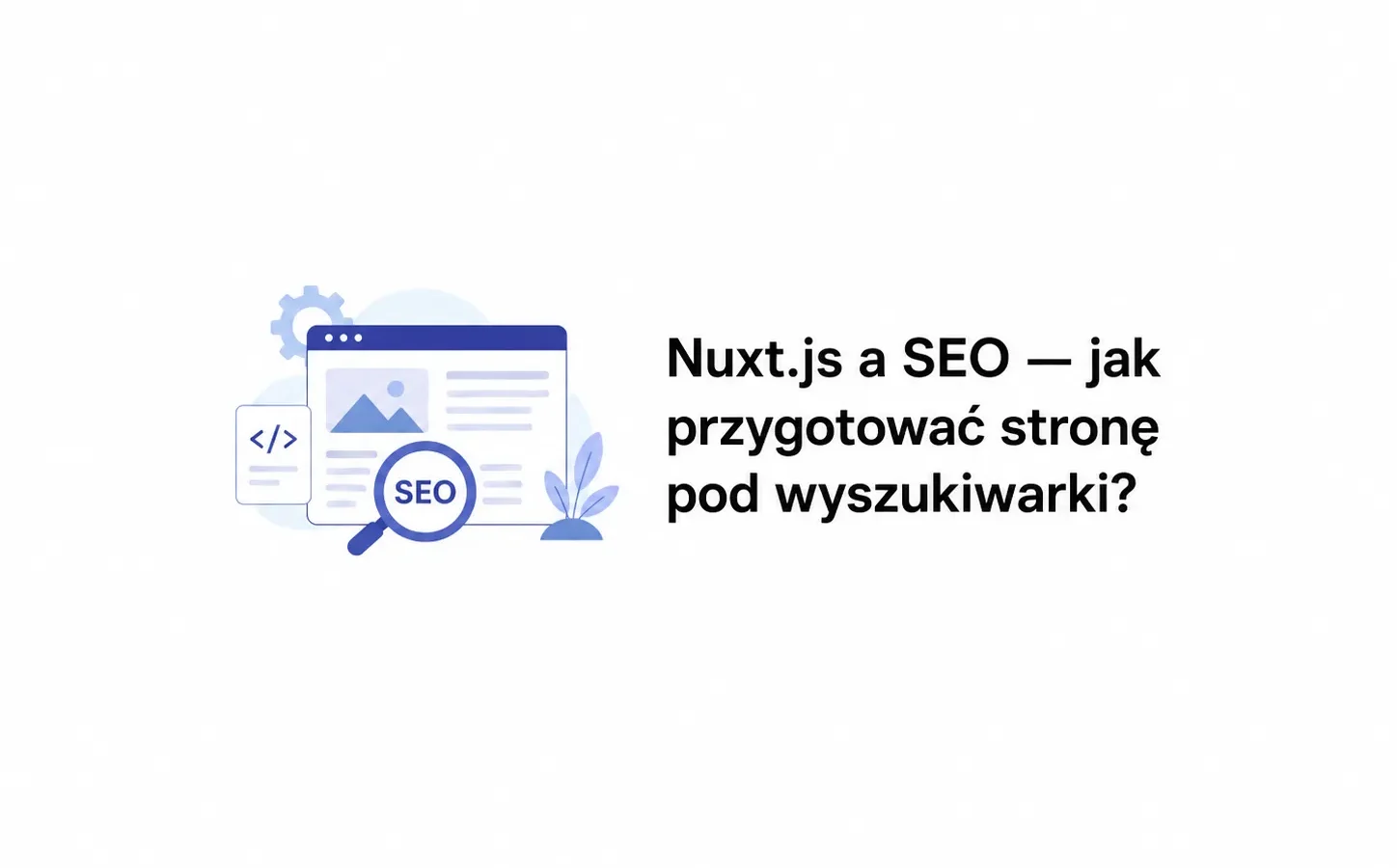 Nuxt.js a SEO — jak przygotować stronę pod wyszukiwarki?