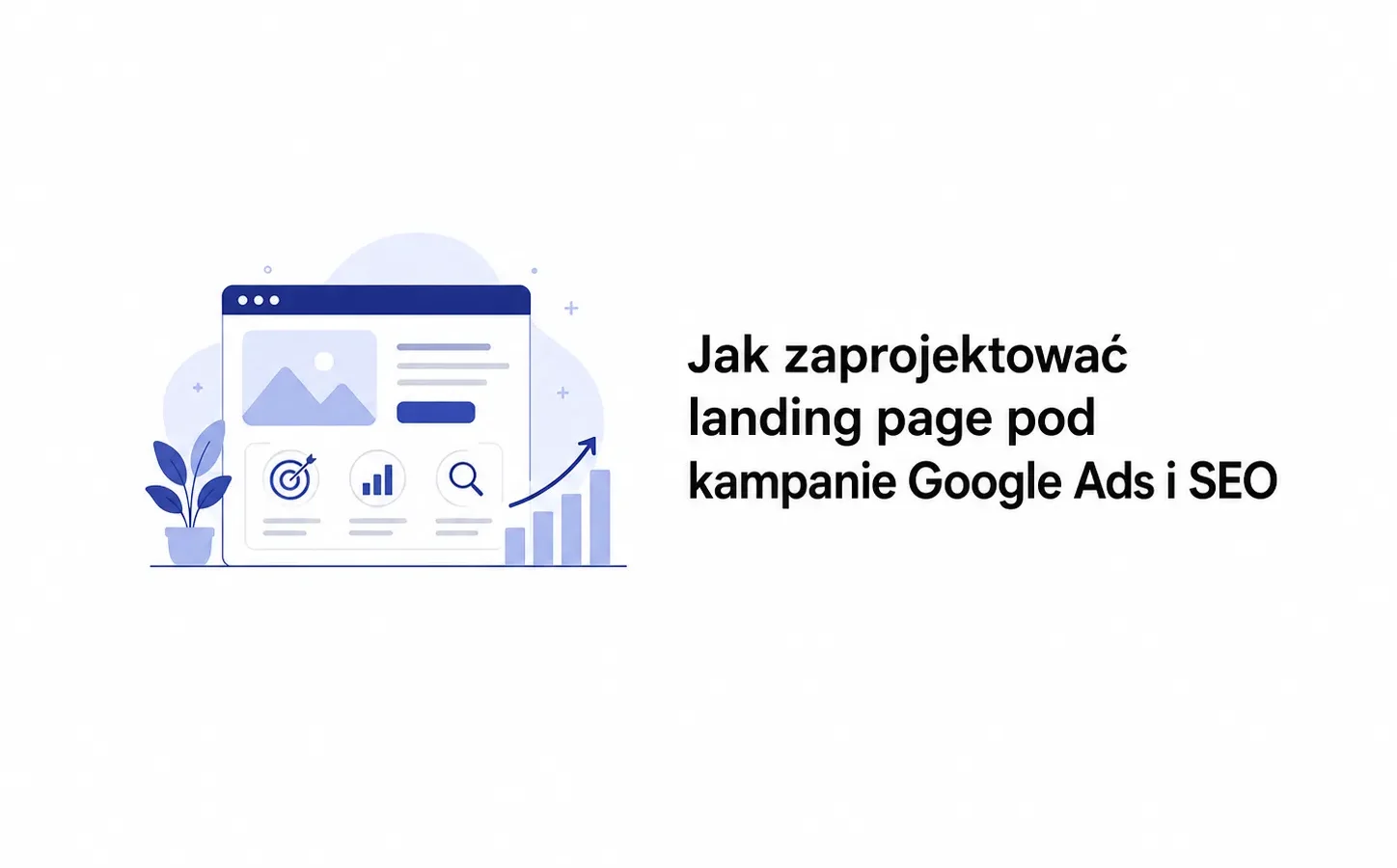 Jak zaprojektować landing page pod kampanie Google Ads i SEO
